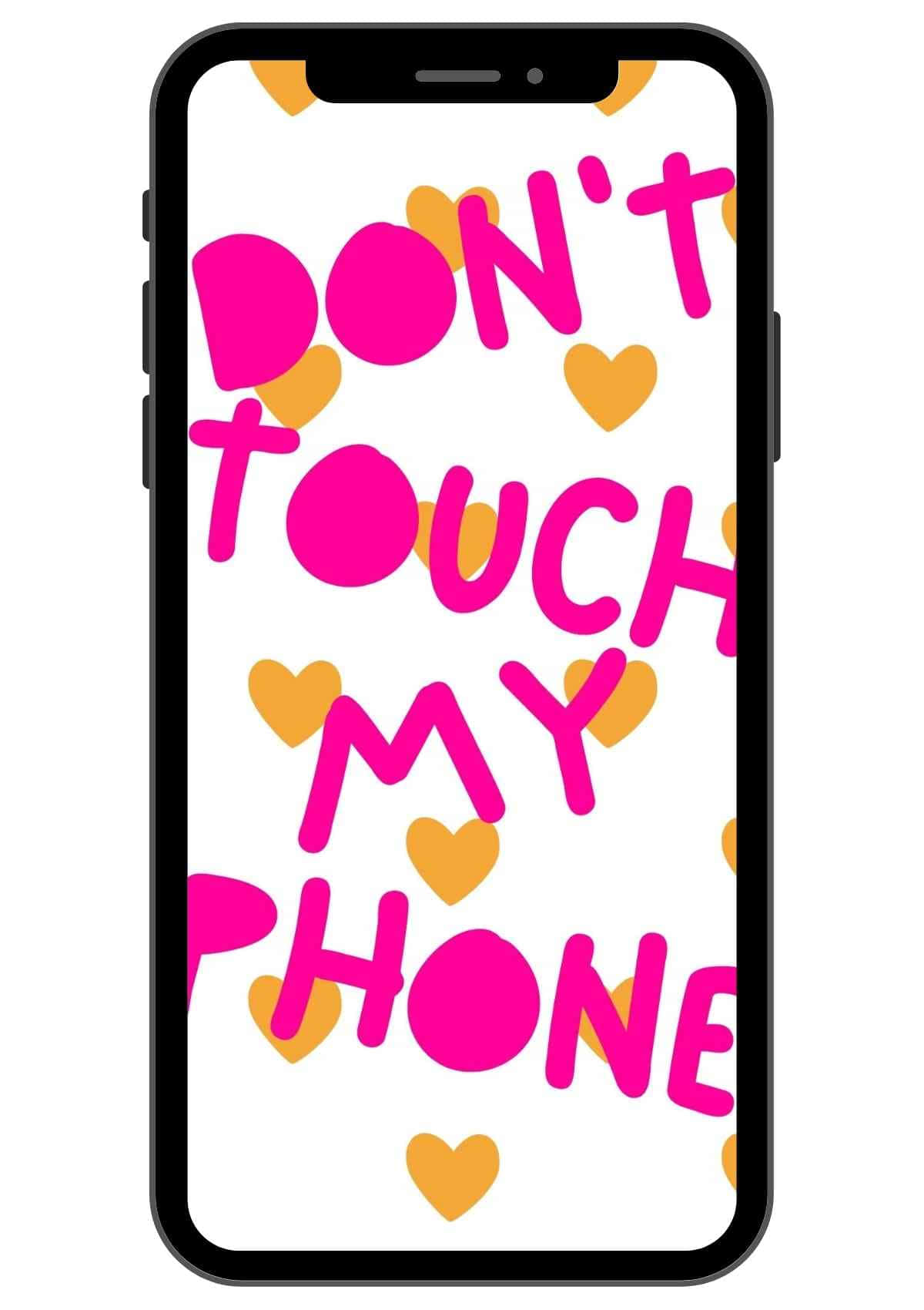 Don't Touch My Phone Wallpaper Wallpaper