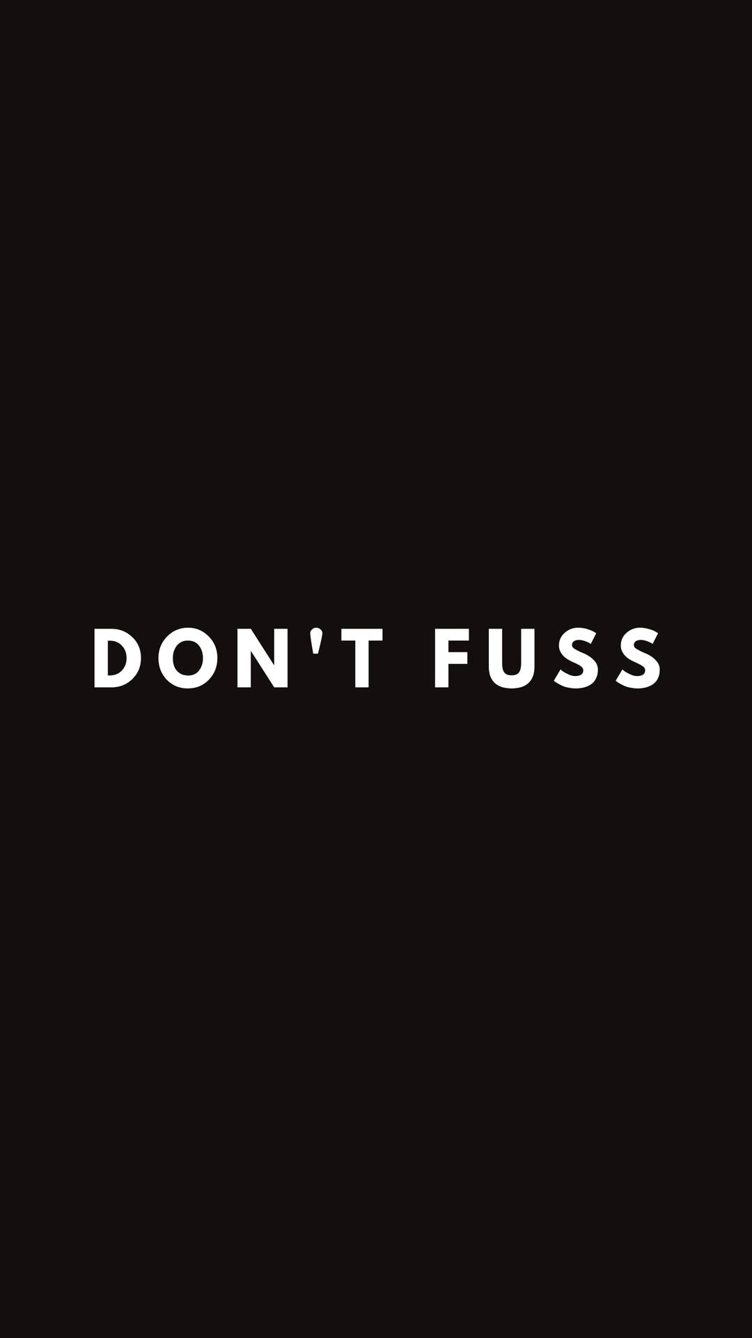 Don't Fuss Inspirational Quote Wallpaper