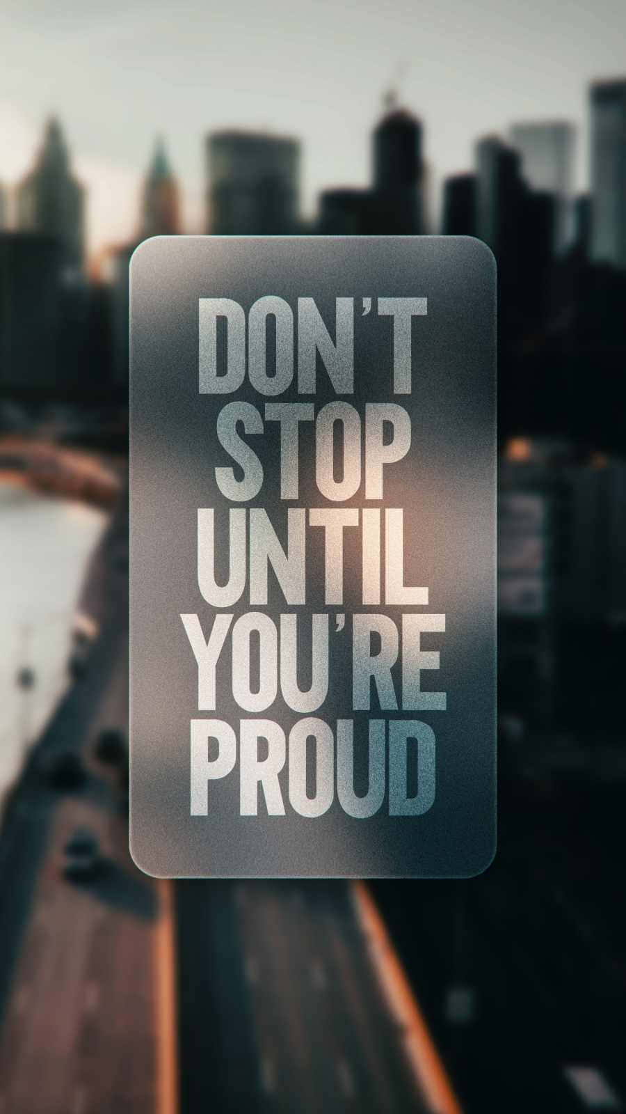 Don't Stop Until You're Proud Aesthetic Wallpaper