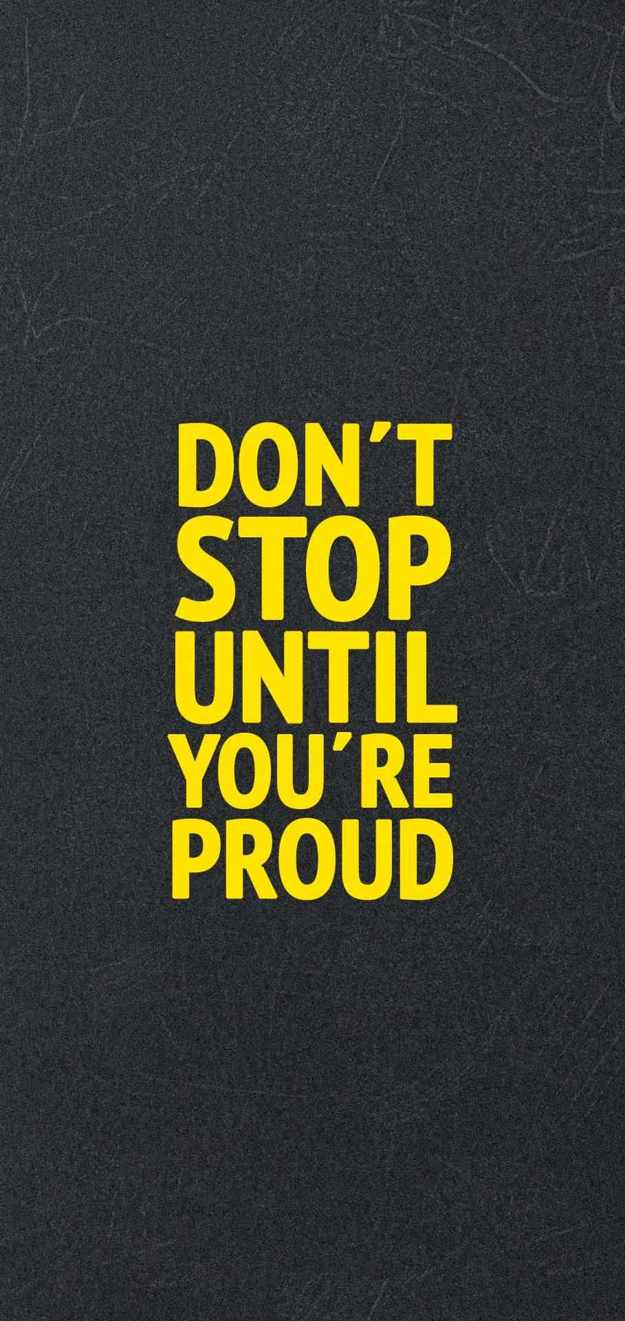 Don't Stop Until You're Proud Simple Wallpaper
