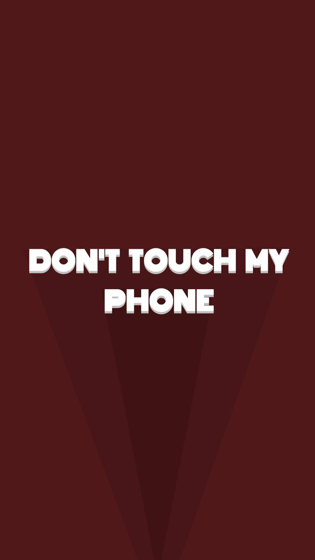 Don't Touch My Phone Brown Shades Wallpaper