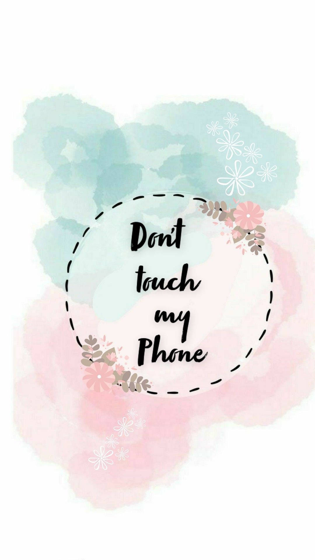 Don't Touch My Phone Soft Flower Wallpaper