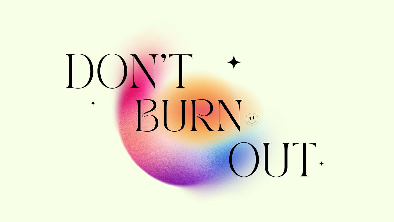 Dont Burn Out Inspirational Message Wallpaper