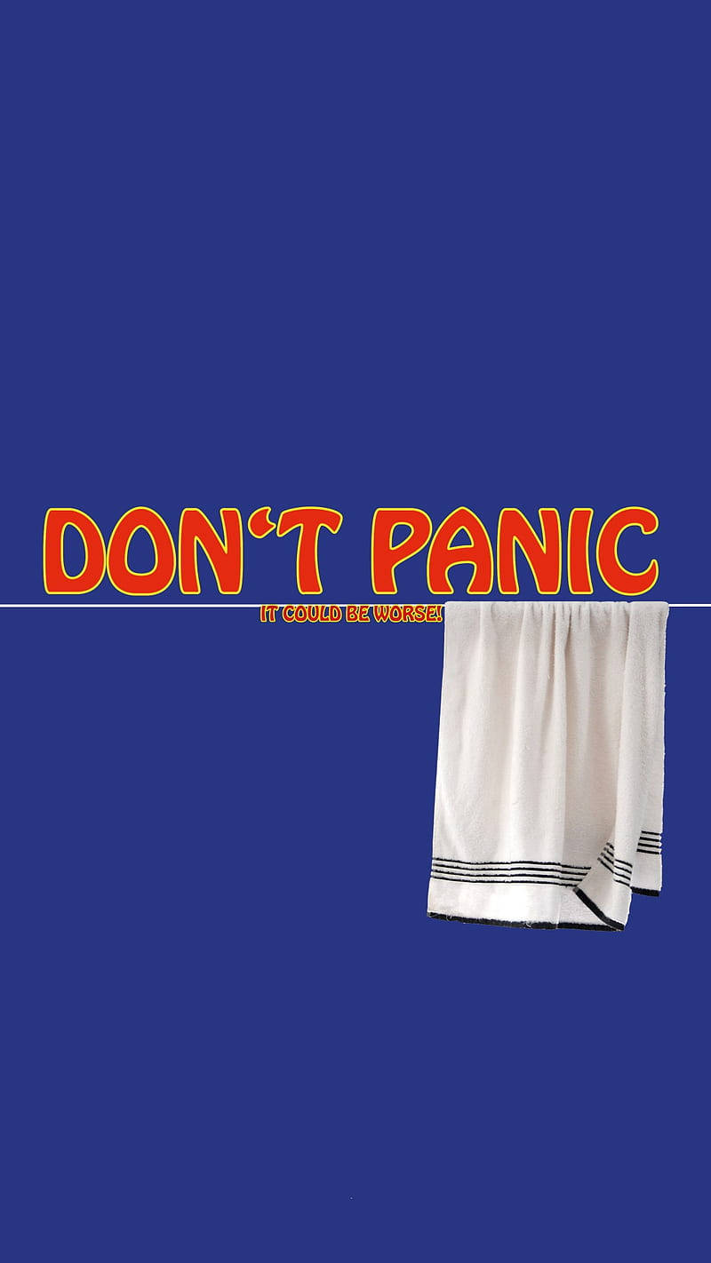 Don’t Panic It Could Be Worse Wallpaper