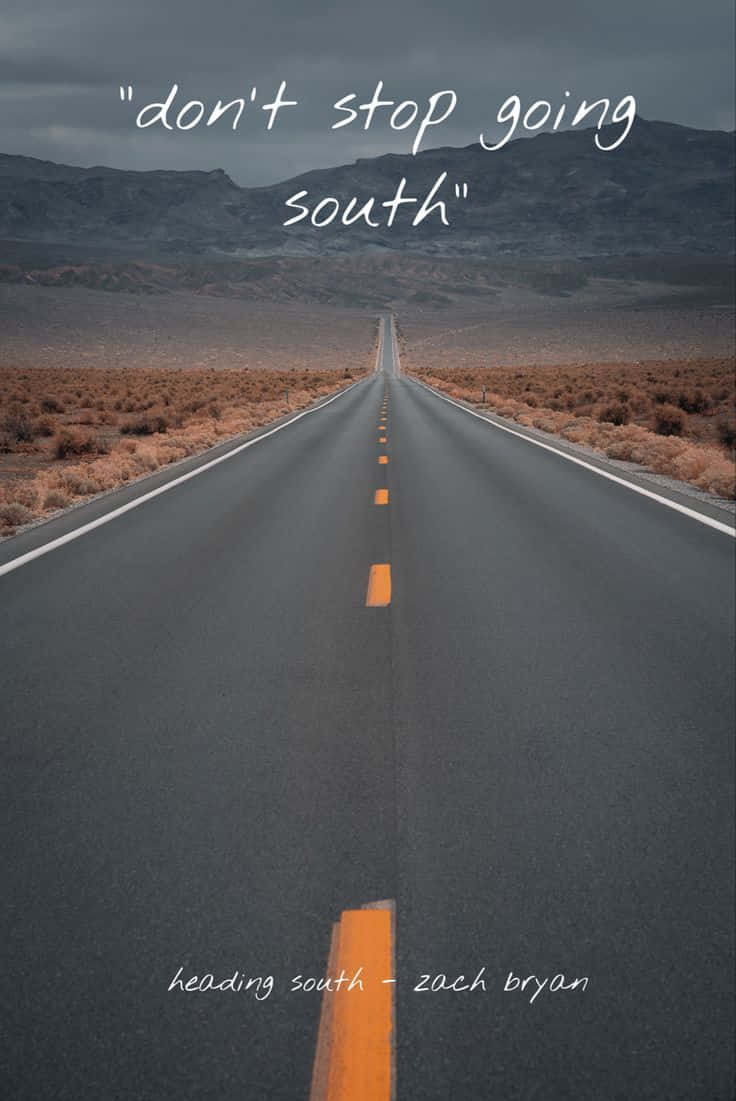 Dont Stop Going South Zach Bryan Quote Wallpaper