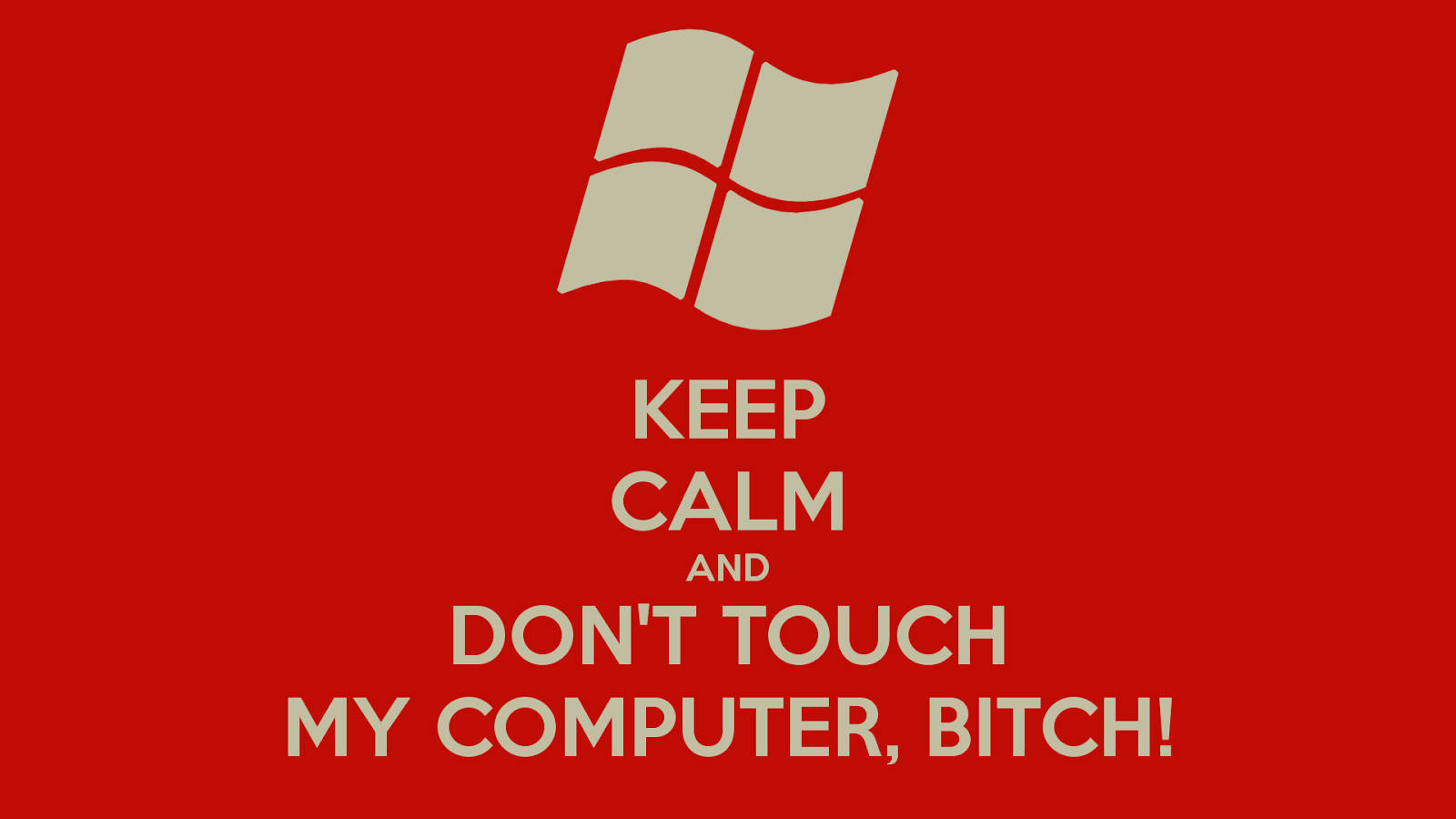 Keep Calm And Don't Touch My Computer Bitch Wallpaper