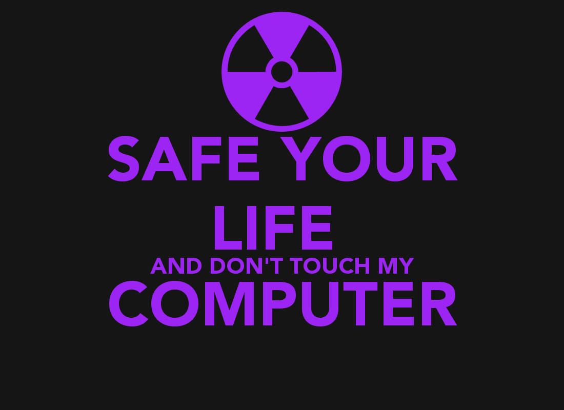 Don't Touch My Computer! Wallpaper