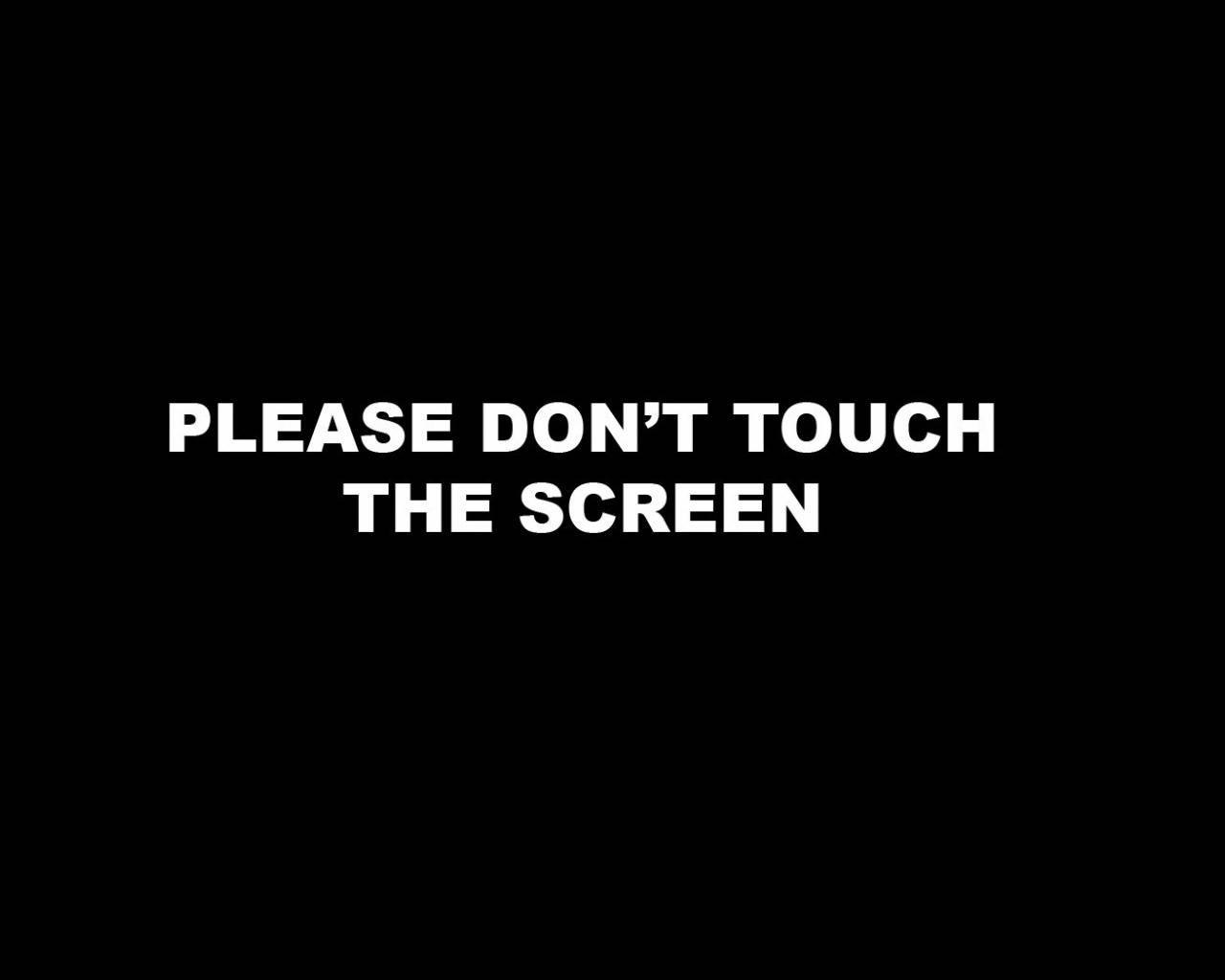 Venligst rør ikke skærmen. Wallpaper
