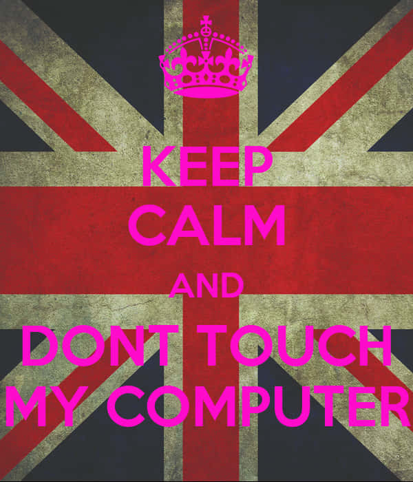 “Keep your hands off my computer!” Wallpaper