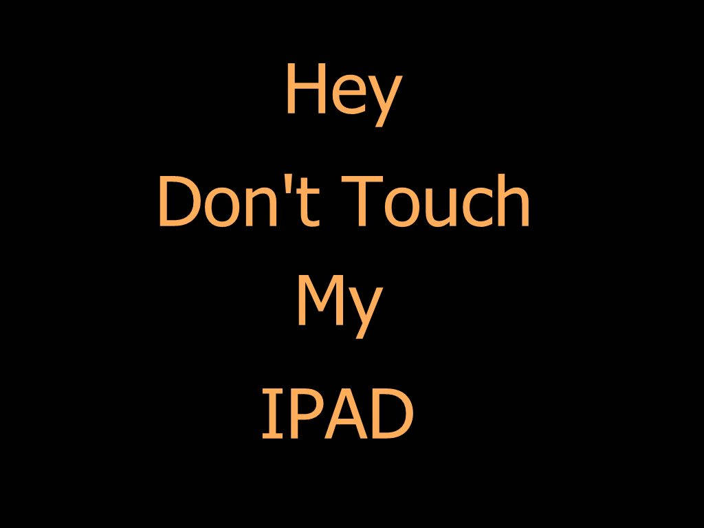 Don’t touch My iPad In Simple Font Wallpaper