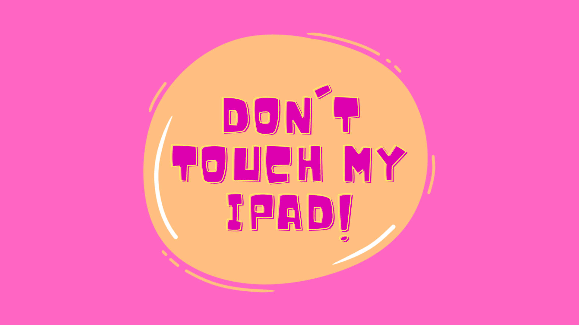 Don’t Touch My iPad On Bubblegum Pink Wallpaper