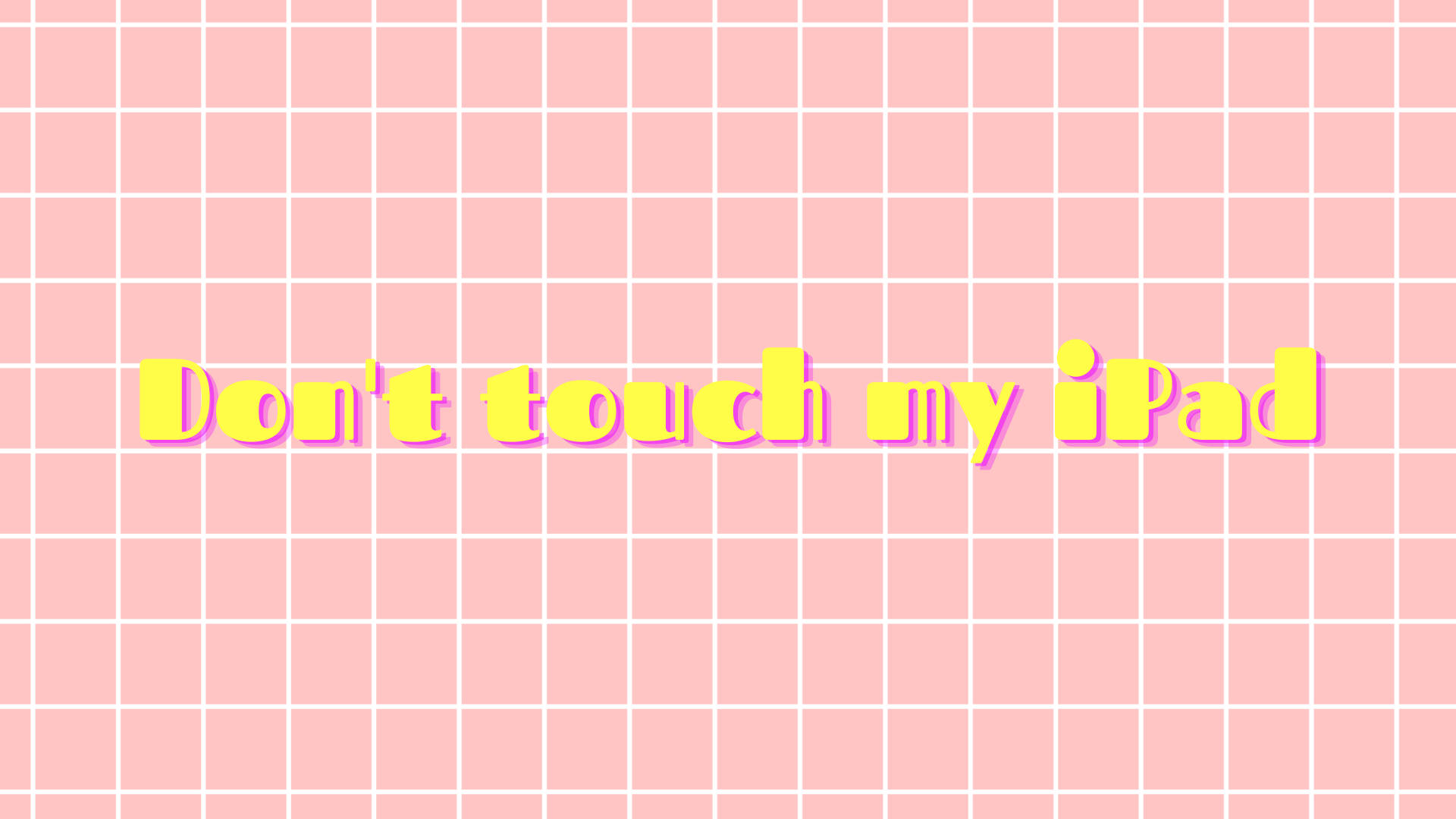 Don’t Touch My iPad On Pink Grids Wallpaper