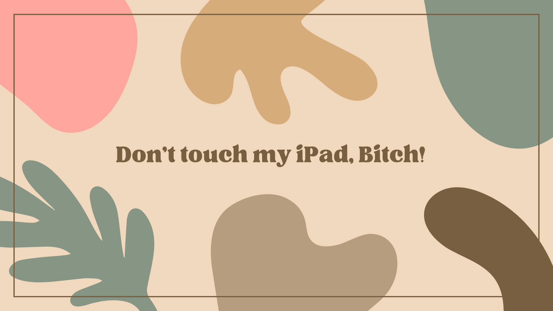 Don’t Touch My iPad With Pastel Blobs Wallpaper