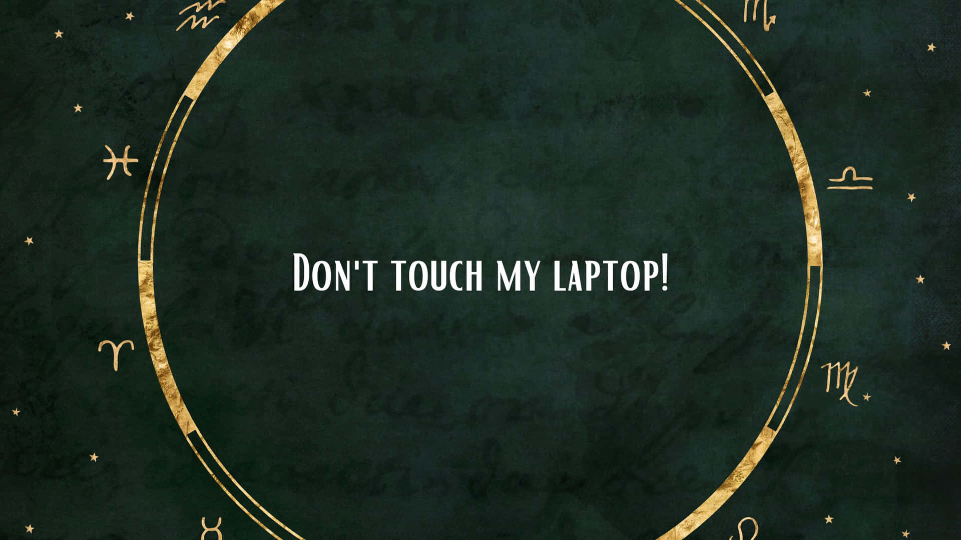 Don't Touch My Laptop Gold Zodiac Wheel Wallpaper