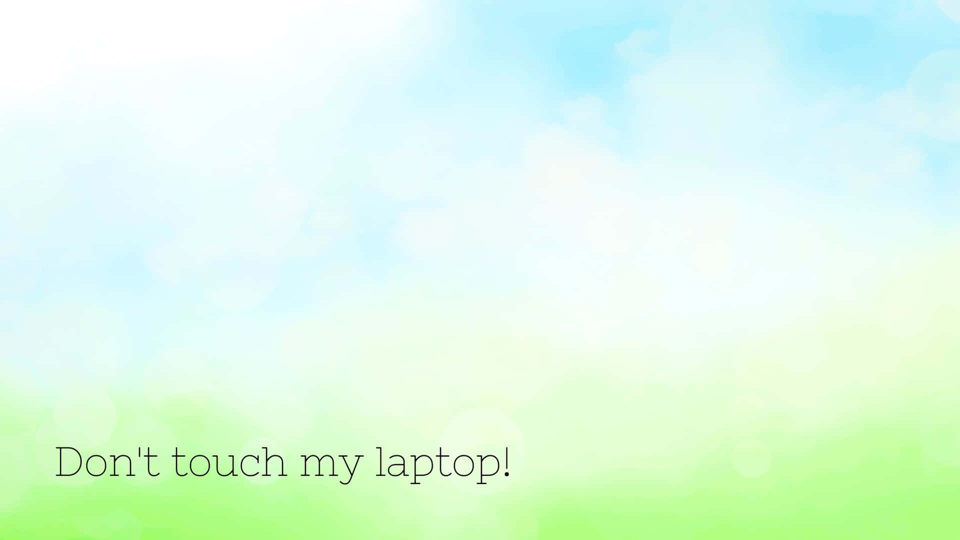 Don't Touch My Laptop Light Blue And Green Wallpaper