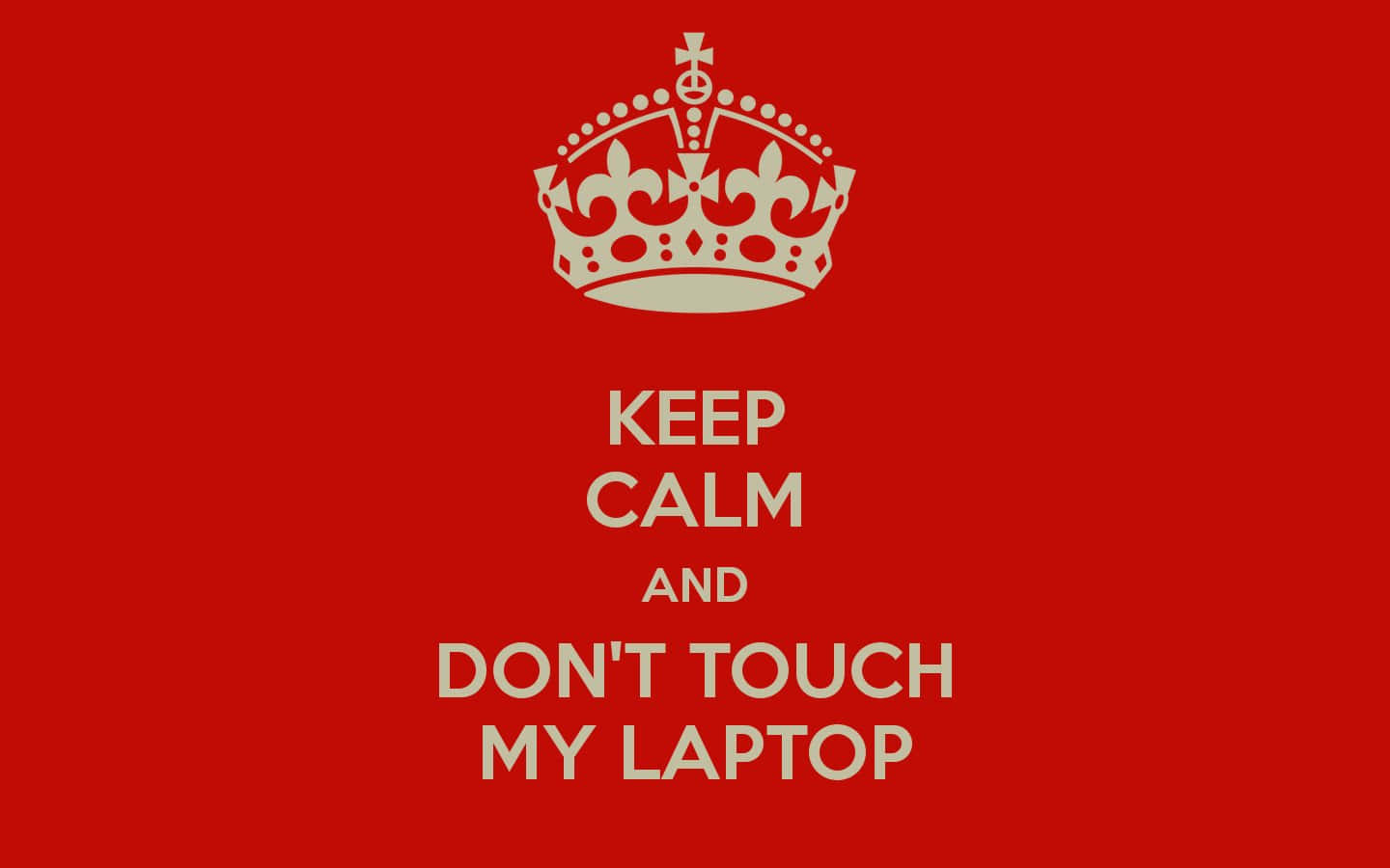 Keep Calm Don't Touch My Laptop Red Wallpaper