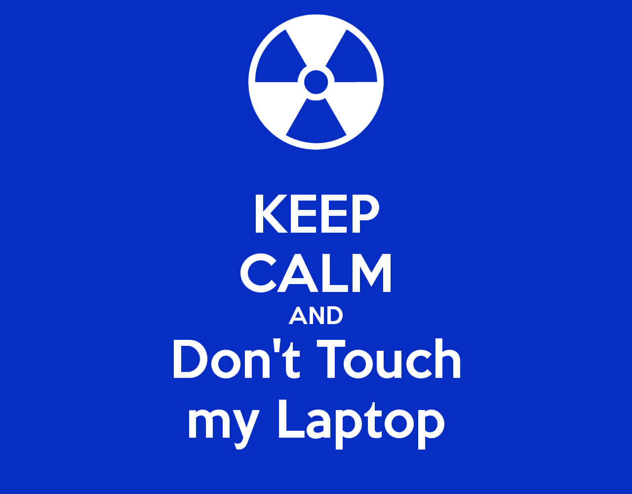 Hold ro og rør ikke min laptop! Wallpaper