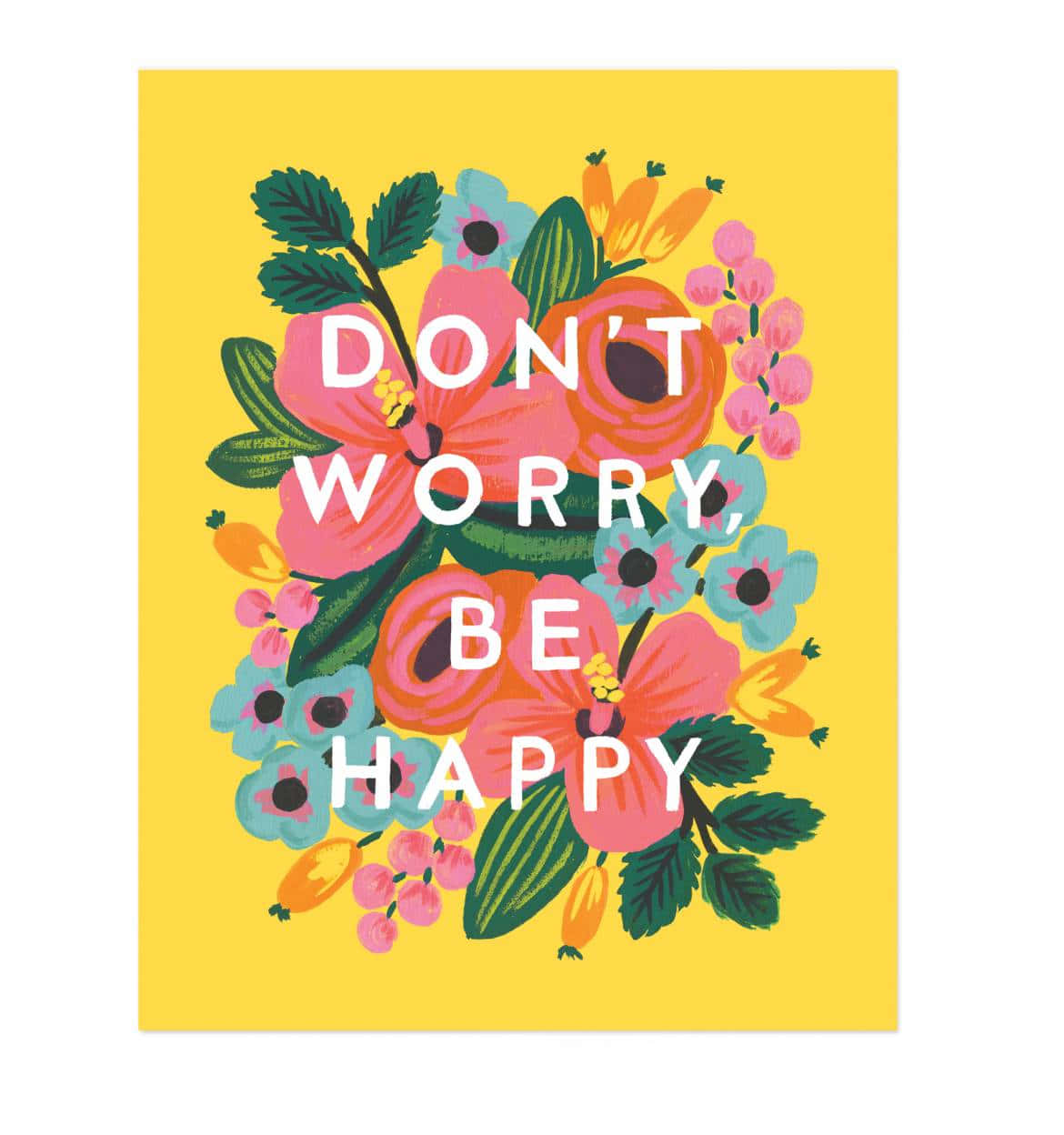 Machdir Keine Sorgen, Sei Glücklich - Ein Druck Wallpaper