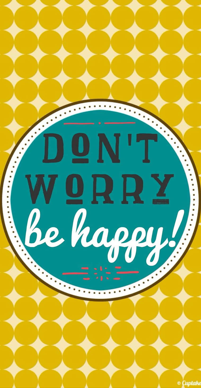 "Don't Worry, Be Happy!" Wallpaper