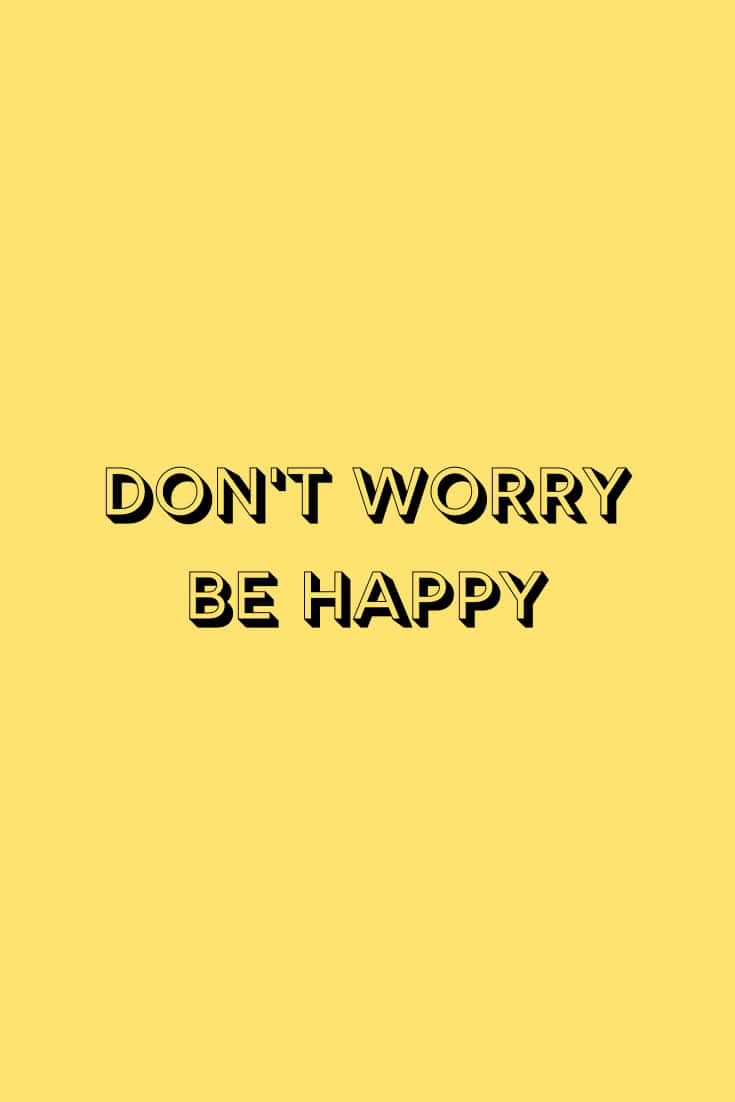 Remember - Don't Worry, Be Happy! Wallpaper