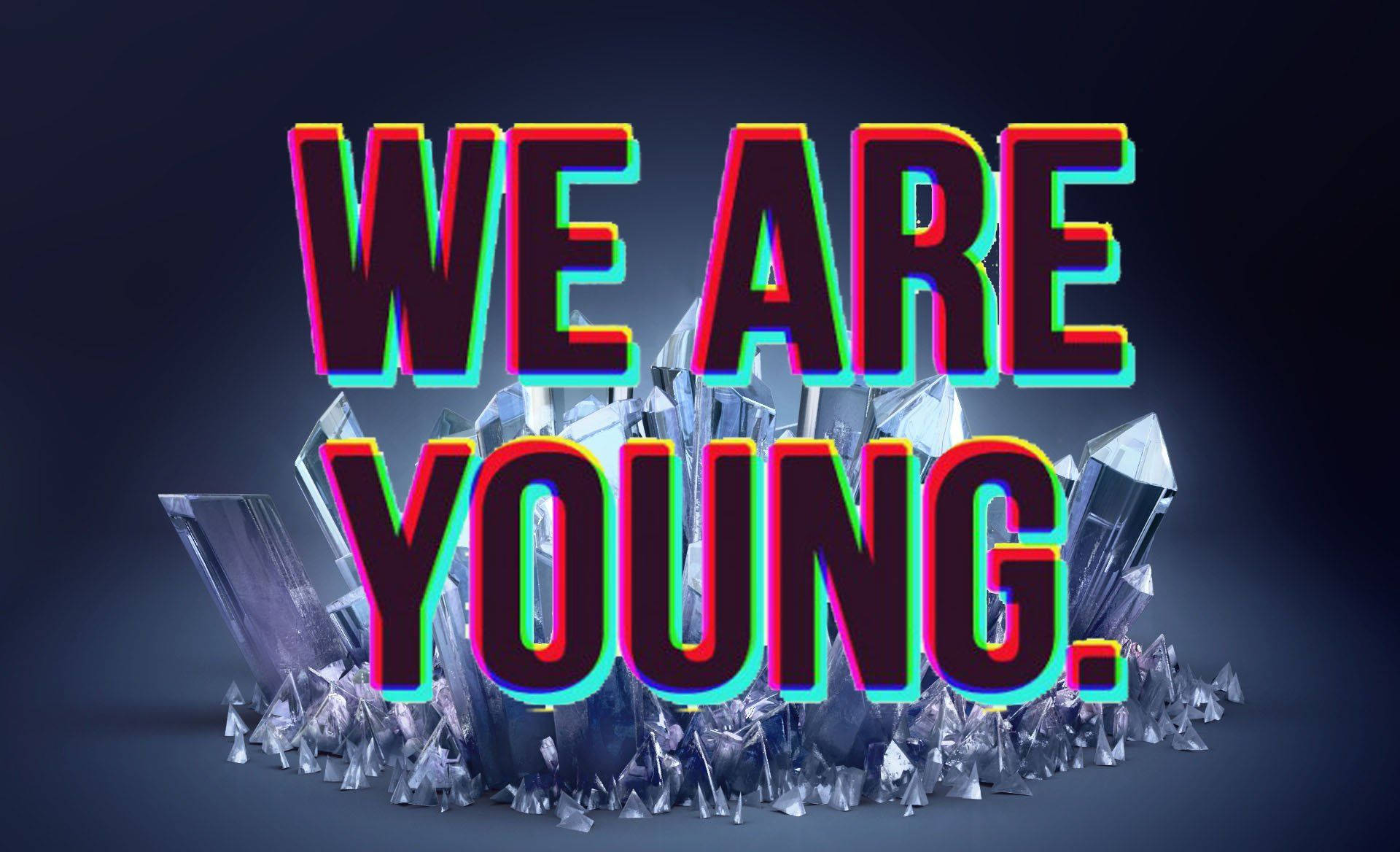We Are Young Dope Desktop Background