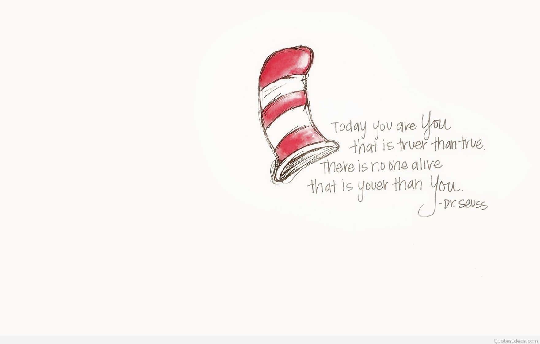"Be who you are and say what you feel, because those who matter don't mind and those who mind don't matter - Dr. Seuss" Wallpaper