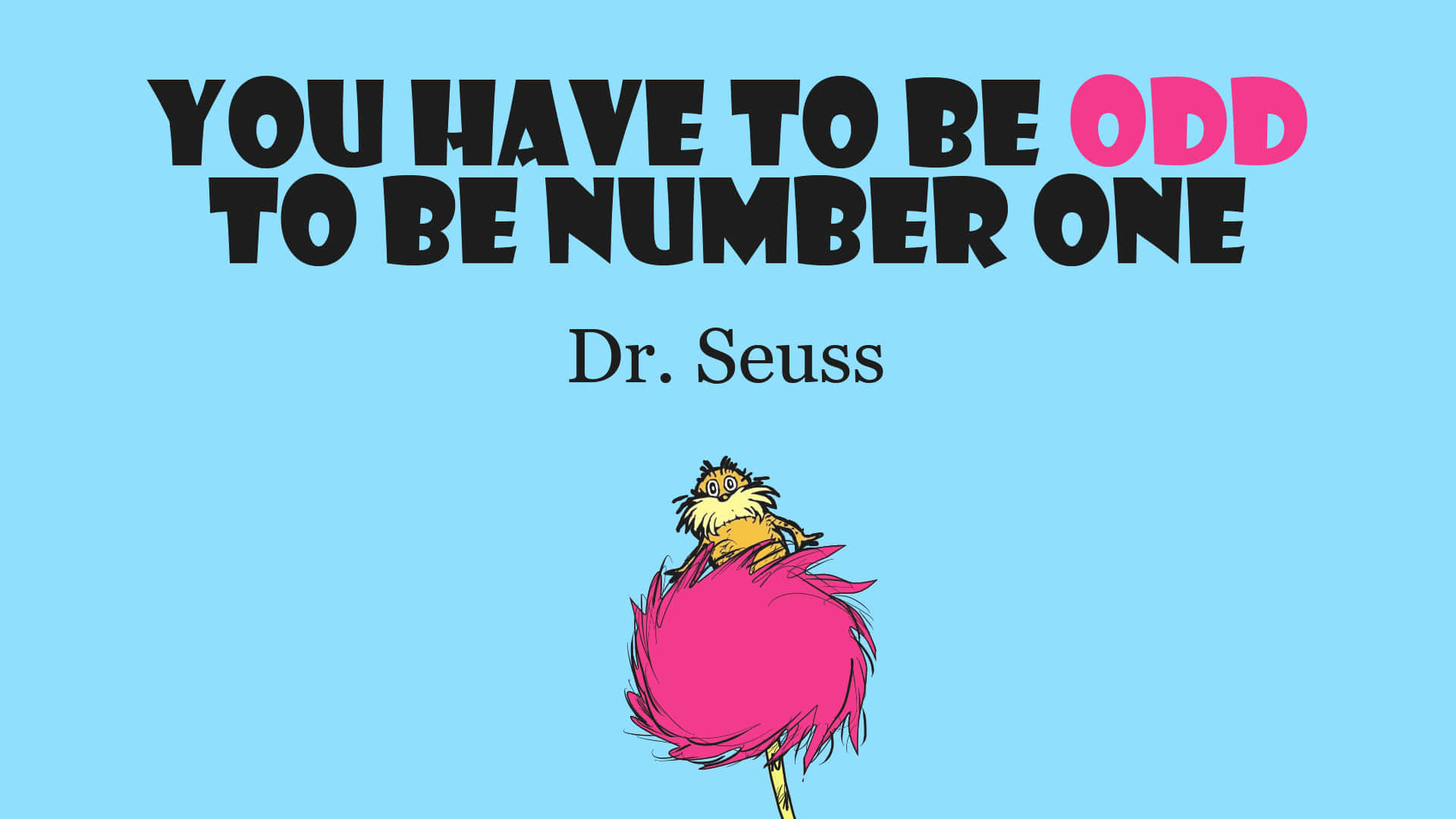 You Have To Be Odd To Be Number One Dr Seuss