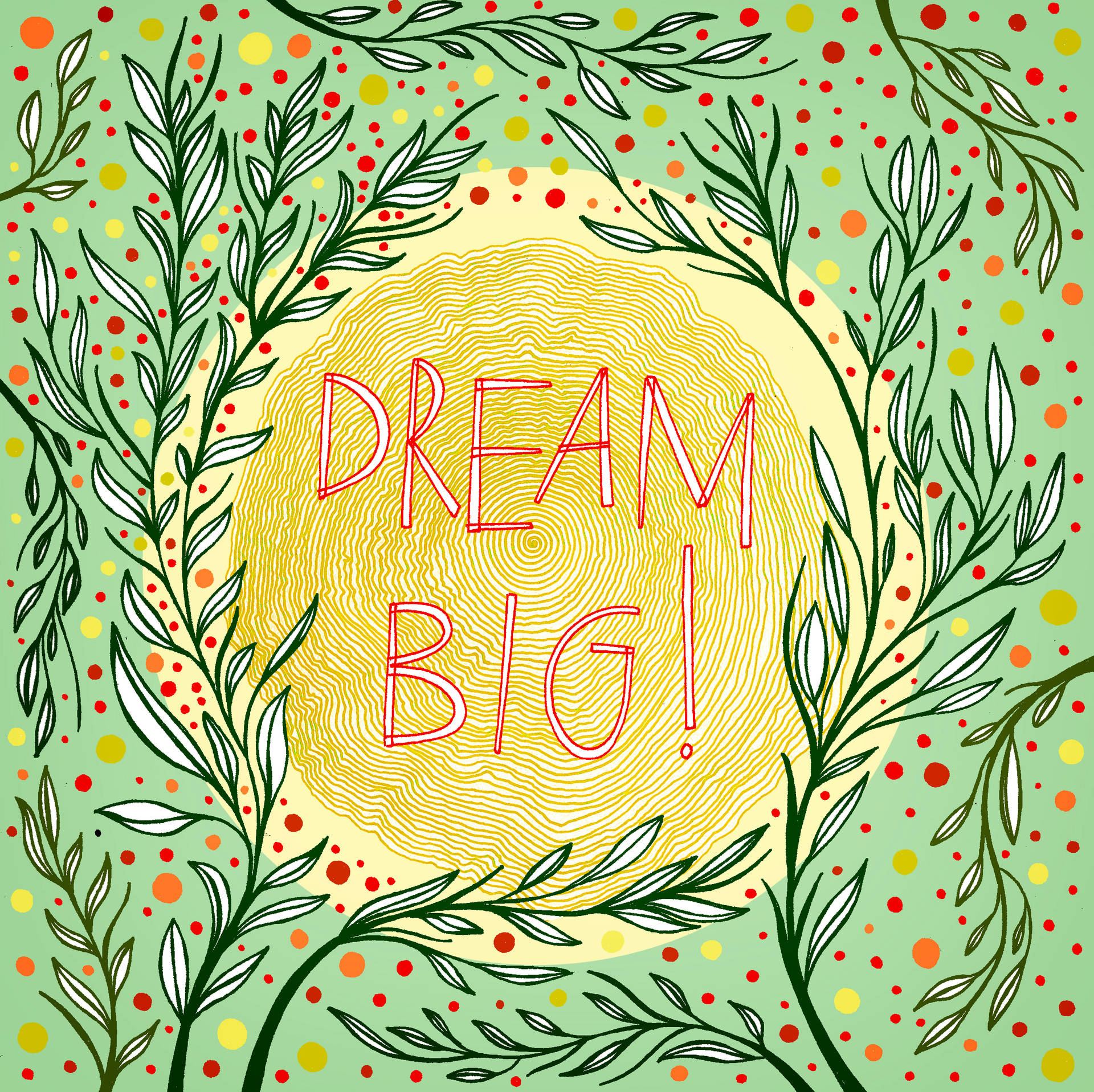 Dream Big Drawing Art Wallpaper