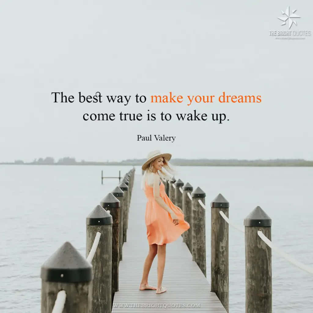Ilmodo Migliore Per Realizzare I Tuoi Sogni È Svegliarsi.