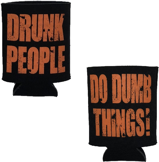 Drunk People Do Dumb Things Koozies PNG