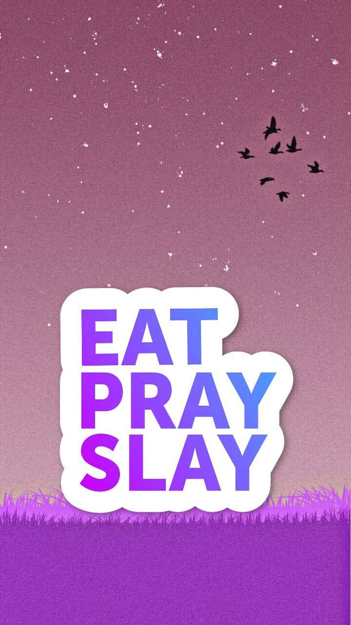 Eat Pray Slay Inspirational Poster Wallpaper