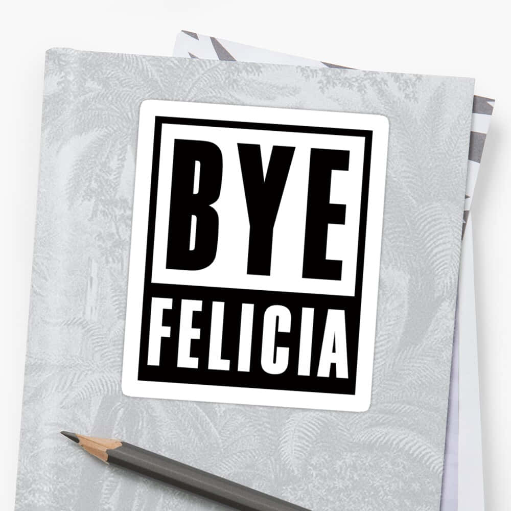 Effortless Dismissal - Bye Felicia Meme Wallpaper