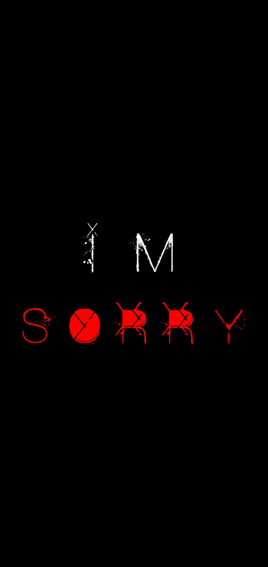 I'm Sorry - I'm Sorry - I'm Sorry - I'm Sorry - I'm