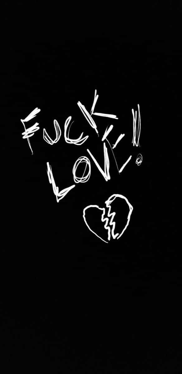 A Black Background With The Words Fuck Love Written On It Wallpaper