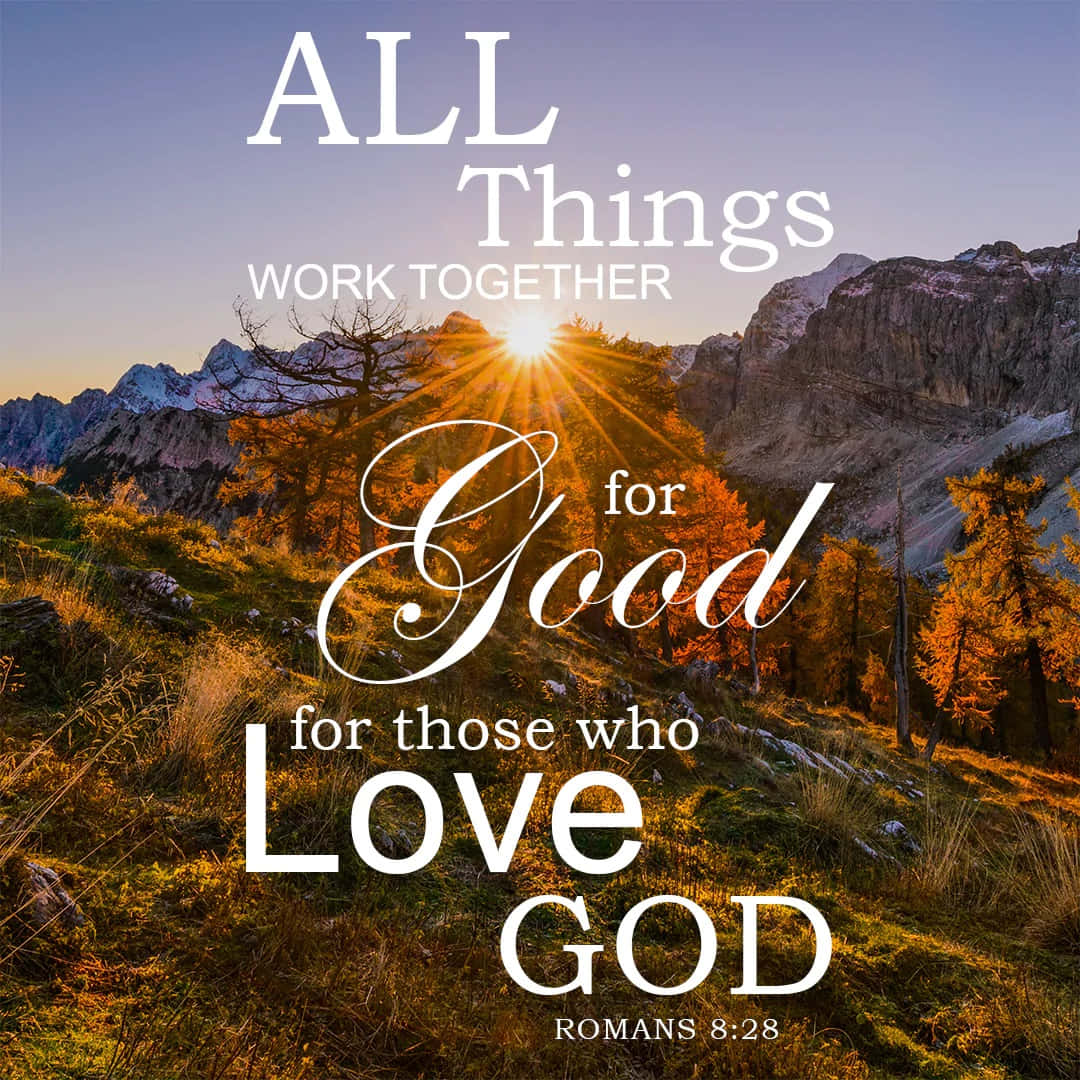 All Things Work Together For Good For Those Who Love God