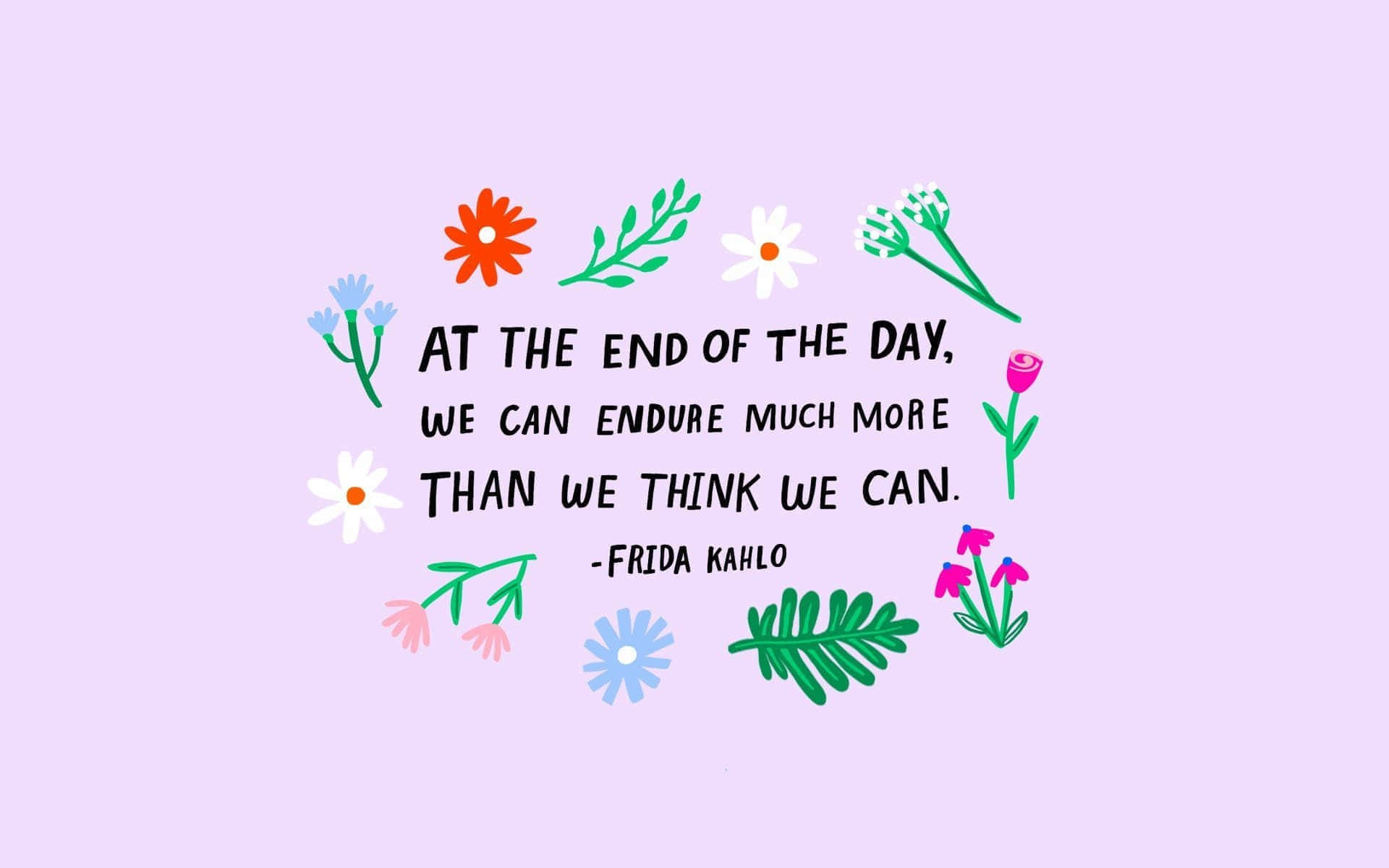 Endurance Quote Frida Kahlo Inspirational Floral Design Wallpaper