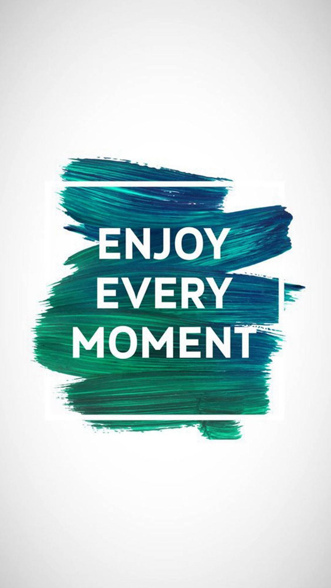Enjoy Every Moment Motivational Iphone Wallpaper
