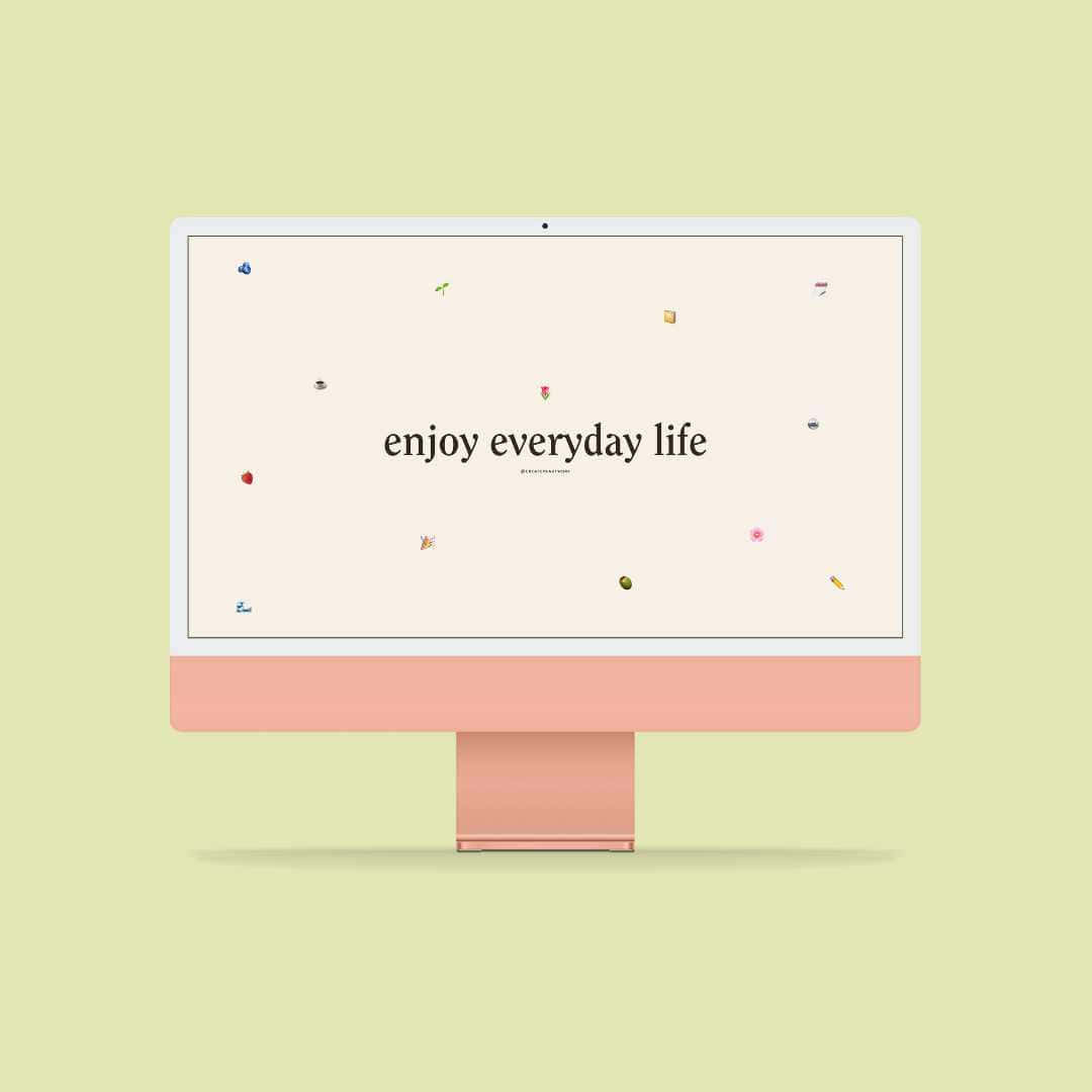 Enjoy Everyday Life Desktop Wallpaper Wallpaper