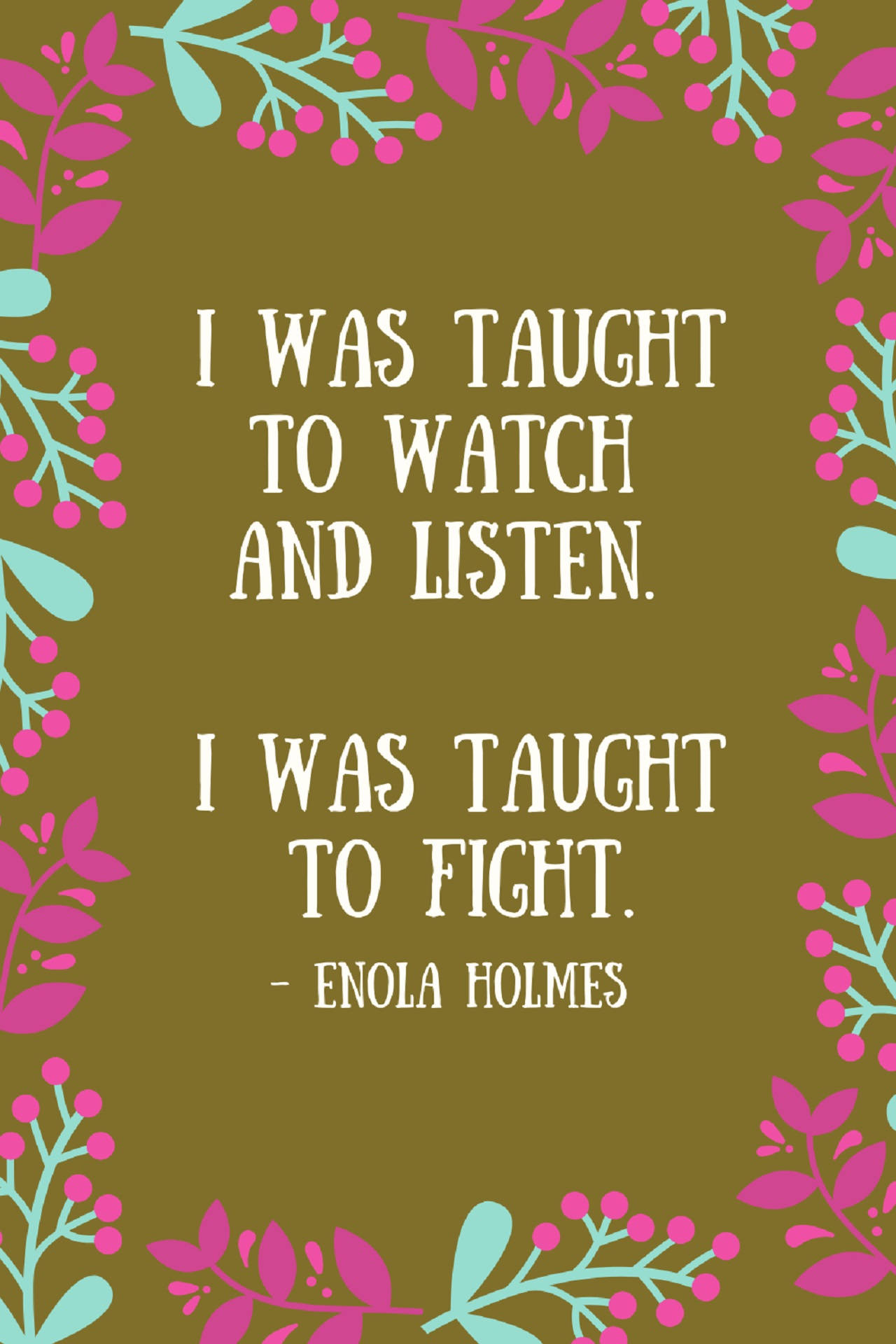 Enola Holmes Taught To Fight Quote Wallpaper