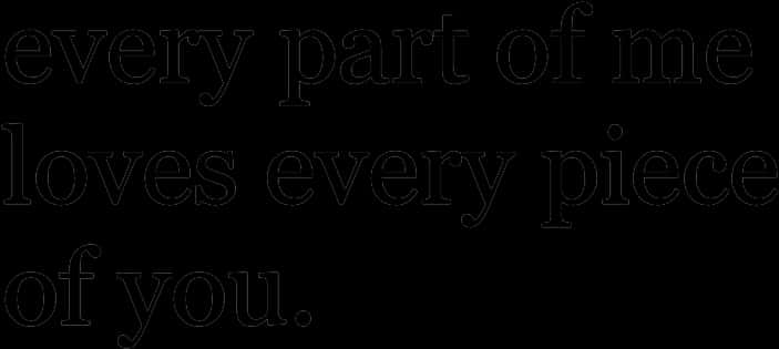 Every Part Loves Every Piece Love Quote PNG