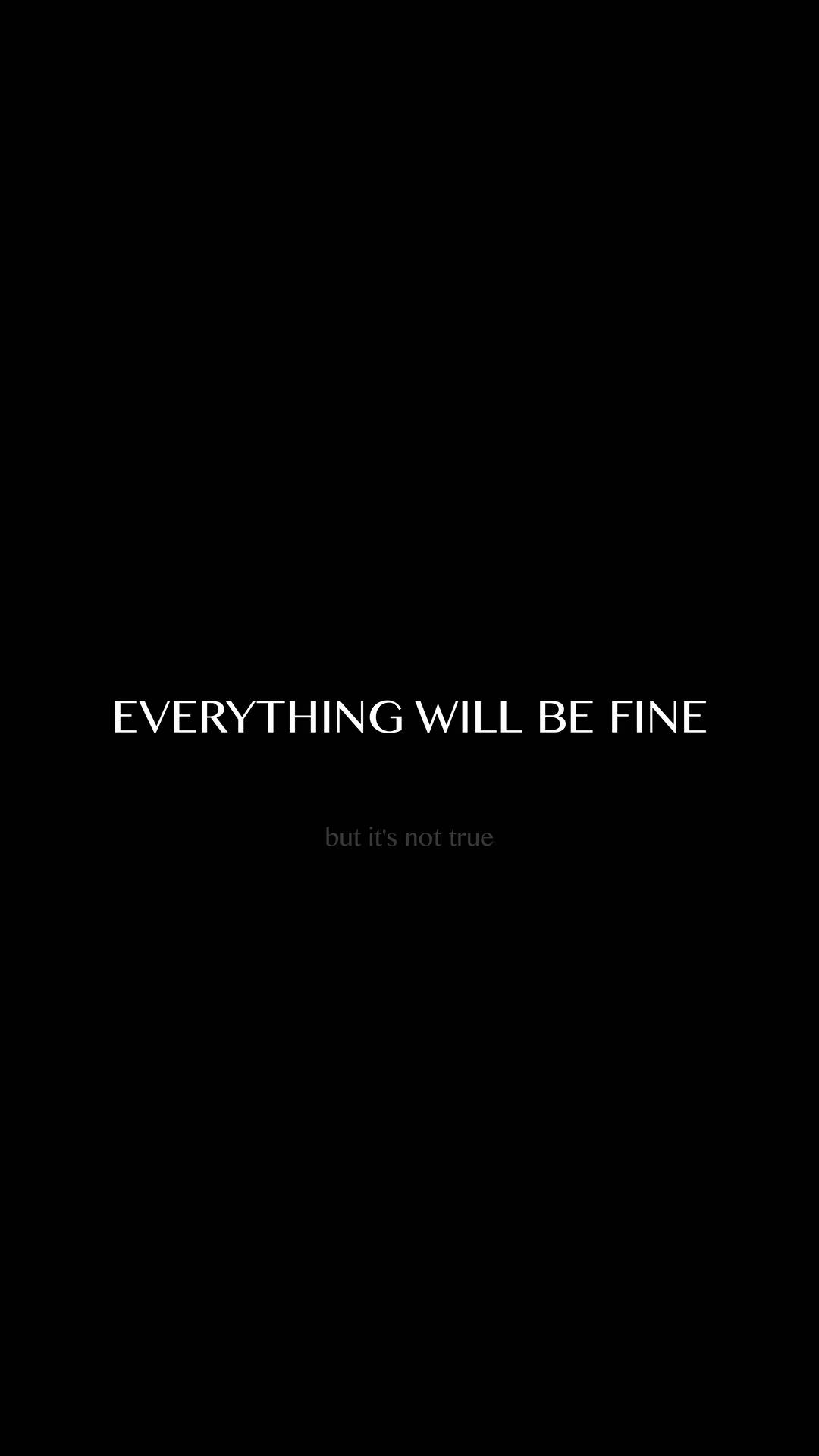 Everything Will Be Fine Inspirational Quote