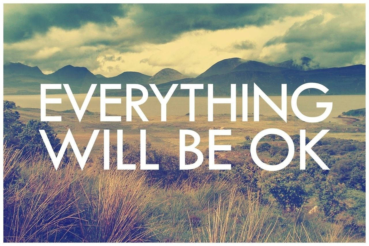 Motivational landscape with the text "Everything will be Okay" Wallpaper