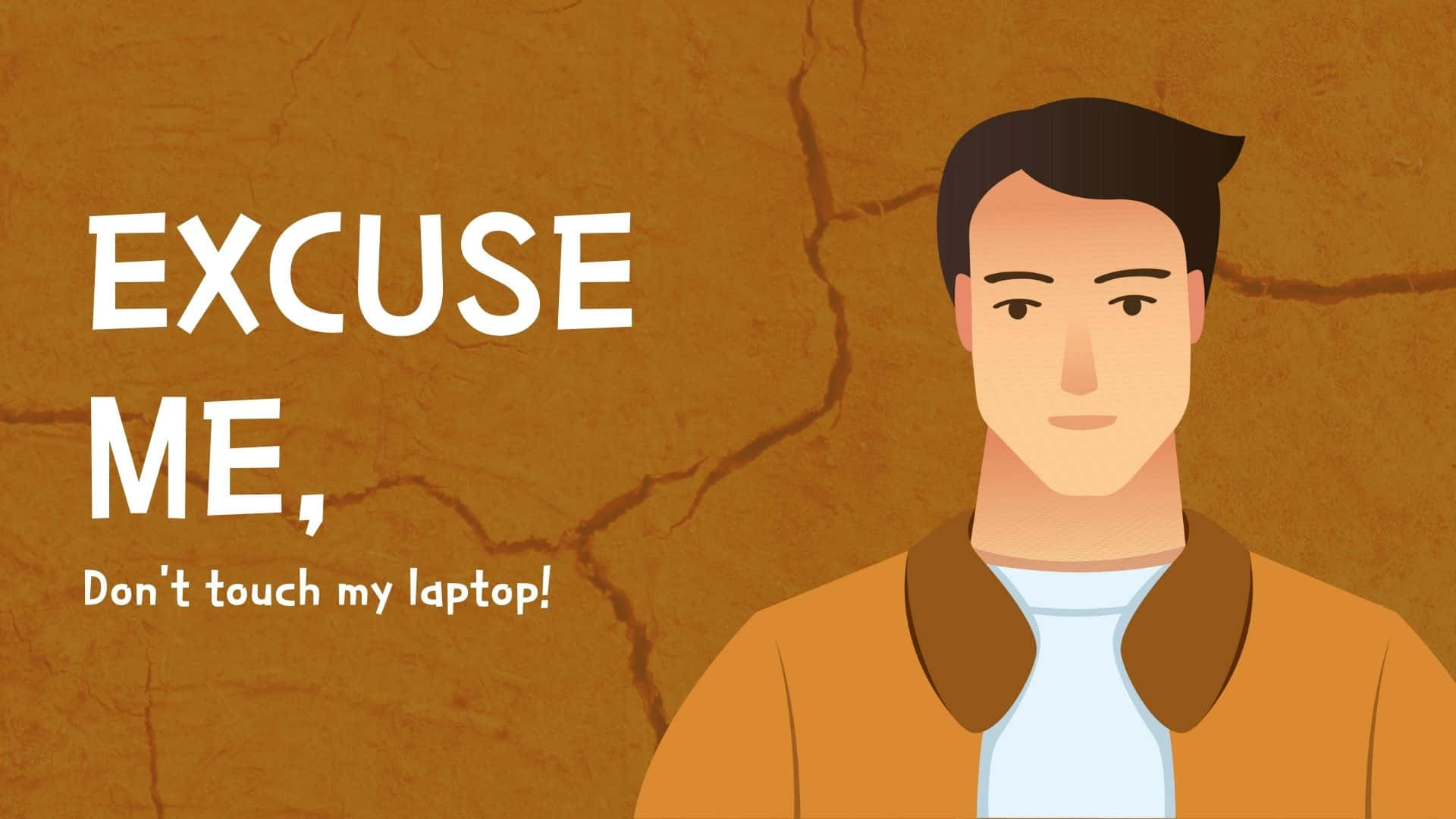 Excuse Me Don't Touch My Laptop Slogan Wallpaper