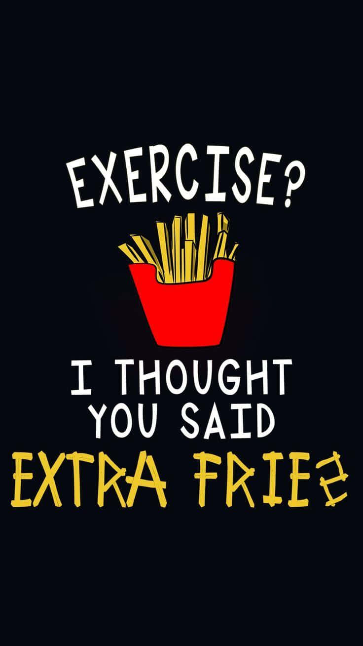 Exercise Extra Fries Food Humor Wallpaper