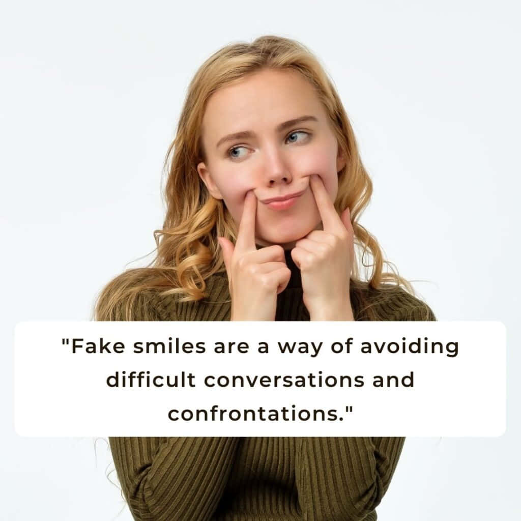 Fake Smiles - A Way Of Avoiding Difficult Conversations And Confrontations