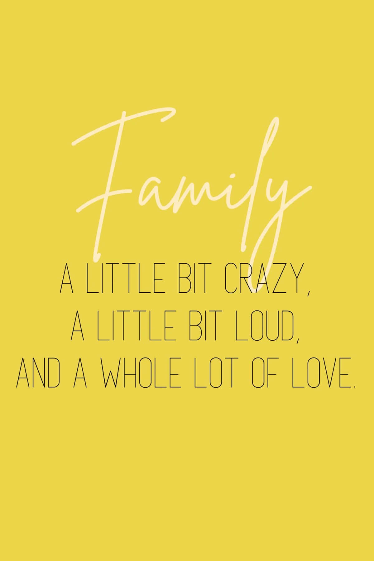 Family Crazy Loud Love Quote Wallpaper