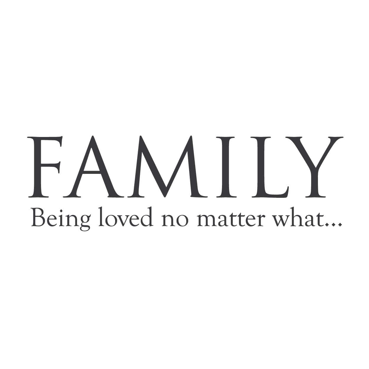 Family Loved No Matter What Quote Wallpaper