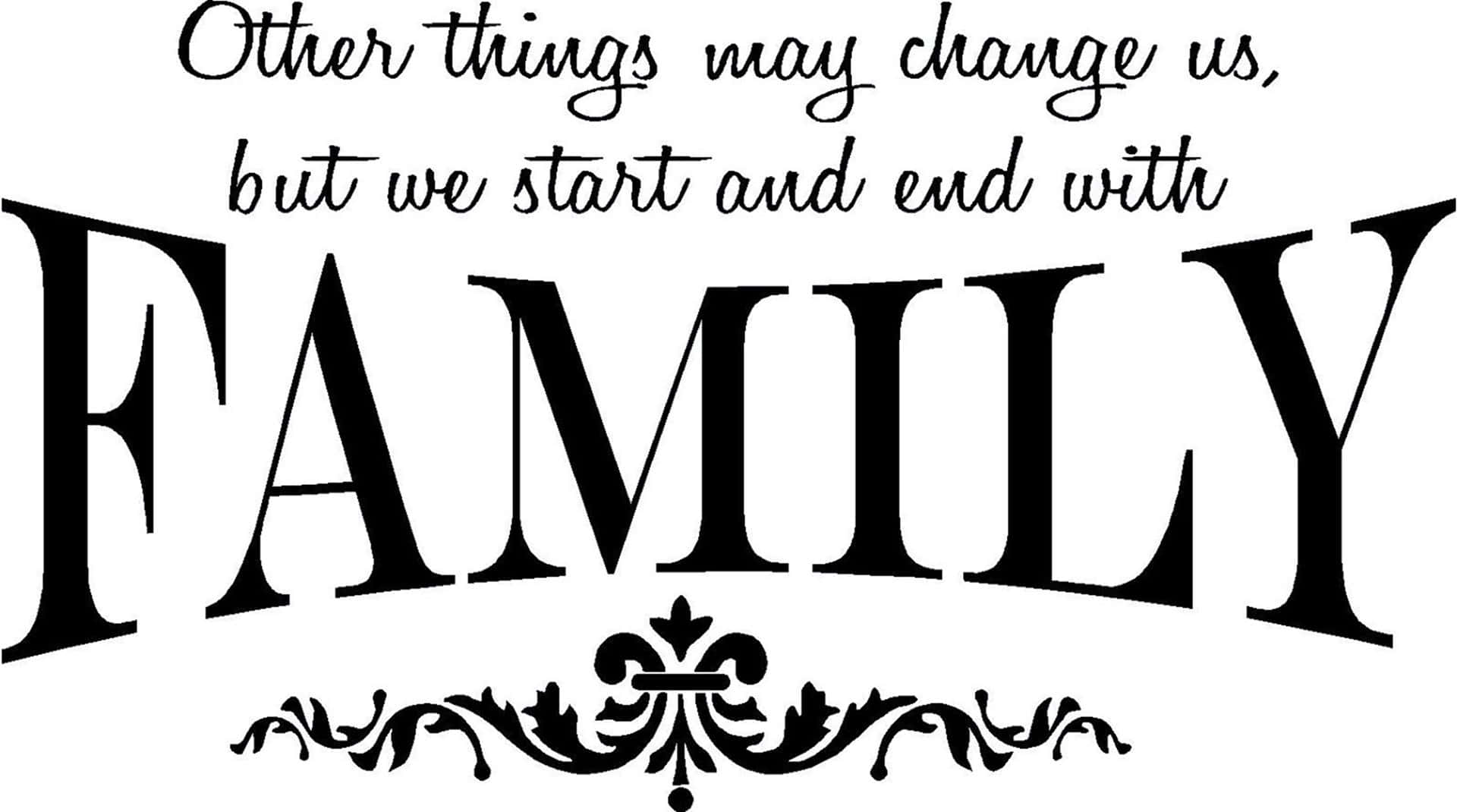 Family Startand End Quote Wallpaper