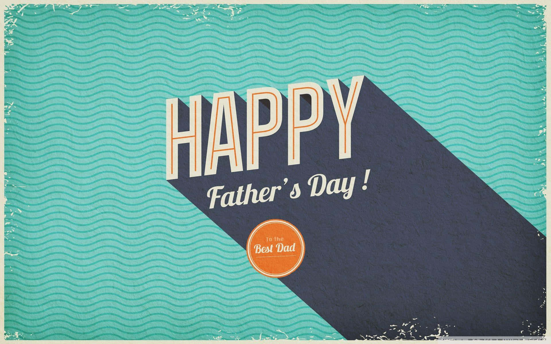 "Celebrate and appreciate the special bond between a father and child on Father's Day!"