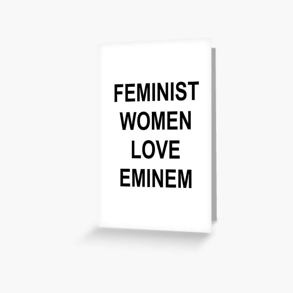 Feminist Eminem Statement Wallpaper